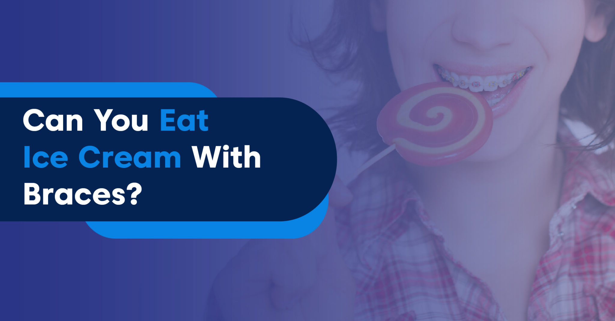 Can You Eat Ice Cream With Braces? Ice Cream with Braces