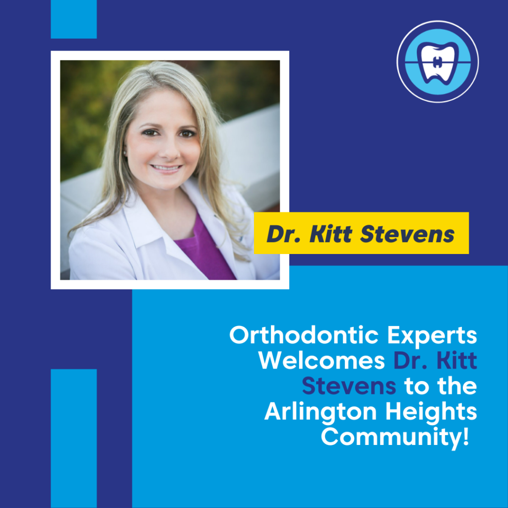 Orthodontic Experts Dr. Kitt Stevens to the Arlington Heights