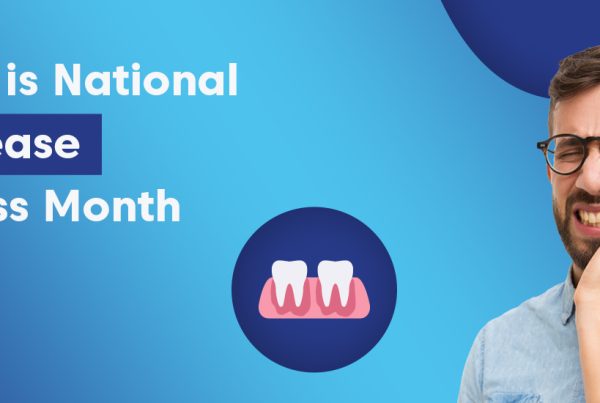 Celebrate National Gum Disease Awareness Month