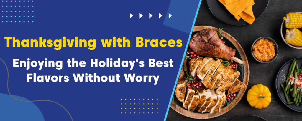 thanksgiving braces