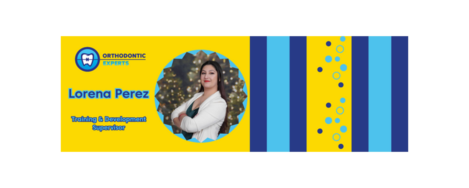 Orthodontic Experts Spotlights Our Very Own Heroes – Lorena Perez